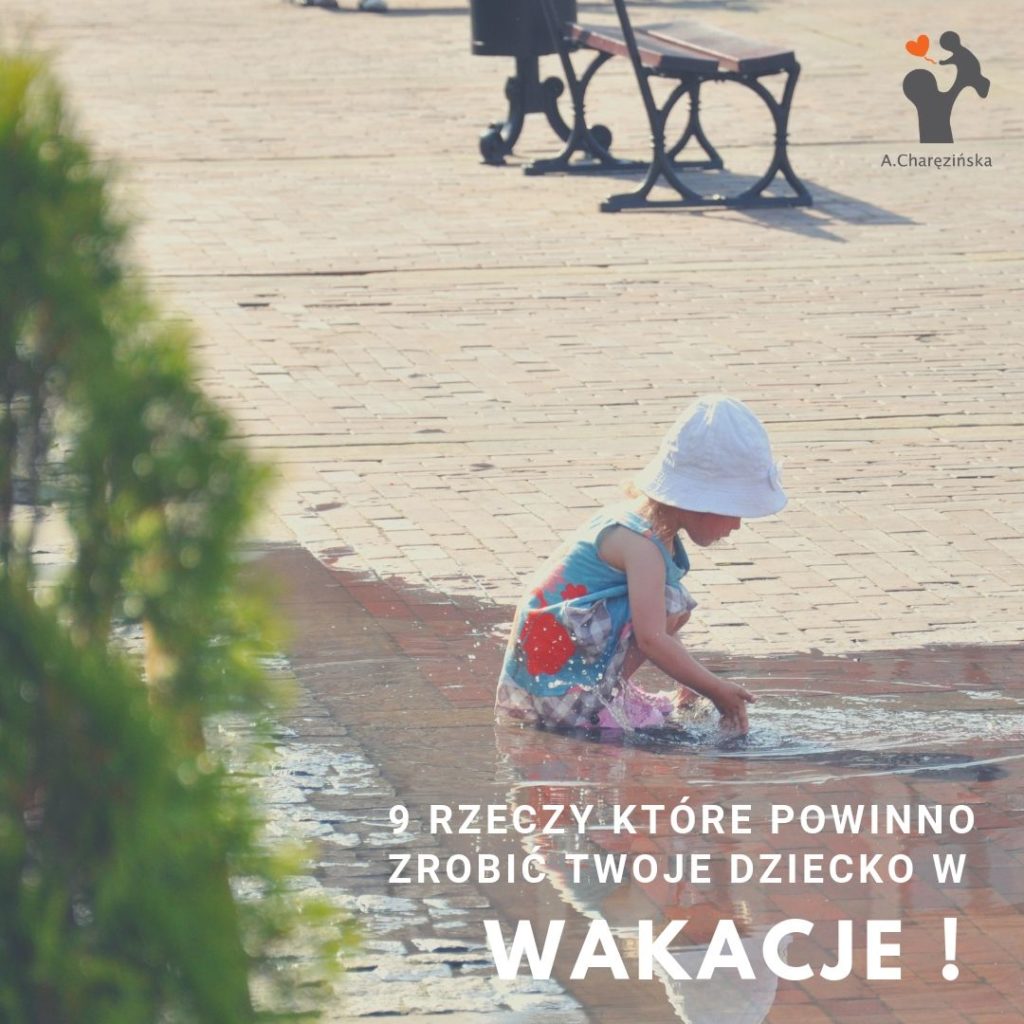 9 rzeczy, które Twoje dziecko powinno koniecznie zrobić w wakacje